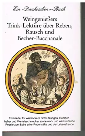 Couverture du produit · Dankeschön - Weingeniessers Trink-Lektüre über Reben, Rausch und Becher-Bacchanale: Trinklieder für weinlockere Schlürfzungen, 