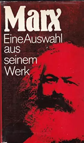 Couverture du produit · Karl Marx Eine Auswahl aus seinem Werk - Der Mann der dem Sozialismus eine wissenschaftliche Grudlage gegeben hat