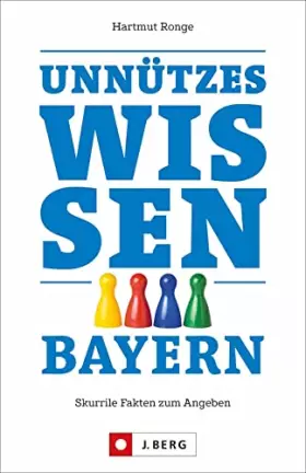 Couverture du produit · Geschenkbuch – Unnützes Wissen Bayern: Skurrile Fakten zum Angeben. Das Must-have für alle Bayern, Zuagroaste und Touristen. Wi