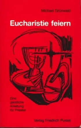 Couverture du produit · Eucharistie feiern. Eine geistliche Anleitung für Priester