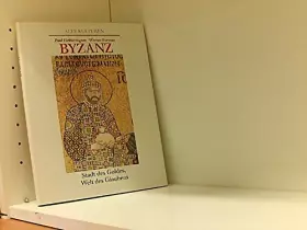 Couverture du produit · Byzanz. Stadt des Goldes, Welt des Glaubens