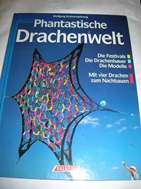 Couverture du produit · Phantastische Drachenwelt. Die Festivals - Die Drachenbauer - Die Modelle. Mit 4 Drachen zum Nachbauen