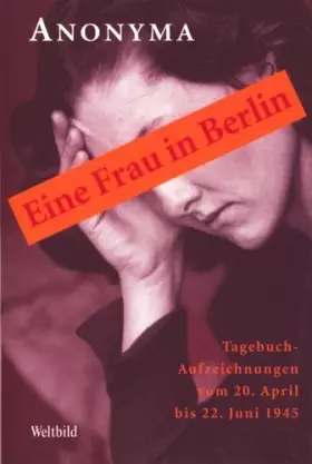 Couverture du produit · Eine Frau in Berlin. Tagebuchaufzeichnungen vom 20. April bis 22. Juni 1945.