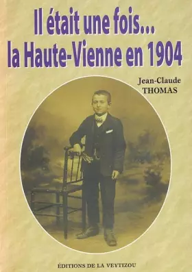 Couverture du produit · Il était une fois . . . la Haute-Vienne en 1904
