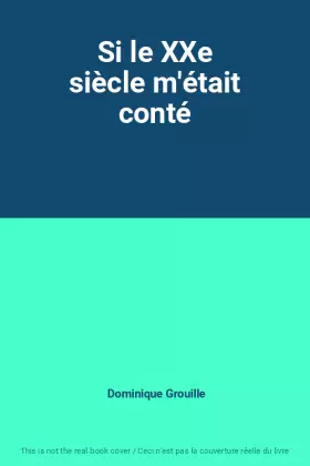 Couverture du produit · Si le XXe siècle m'était conté