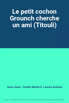 Couverture du produit · Le petit cochon Grounch cherche un ami (Titouli)