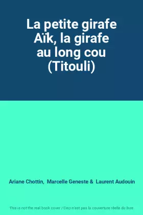 Couverture du produit · La petite girafe Aïk, la girafe au long cou (Titouli)