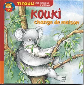 Couverture du produit · "Le Petit Koala / Kouki change de maison" (Titouli - La vie des animaux)