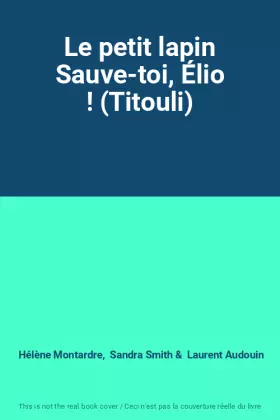 Couverture du produit · Le petit lapin Sauve-toi, Élio ! (Titouli)