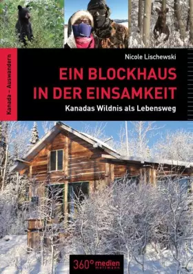 Couverture du produit · Ein Blockhaus in der Einsamkeit: Kanadas Wildnis als Lebensweg