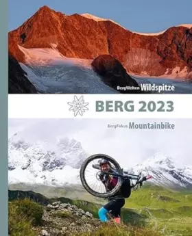Couverture du produit · BERG 2023 - Alpenvereinsjahrbuch: BergWelten: Wildspitze / BergFokus: Mountainbike. Das große Portfolio alpiner Themen für Mens
