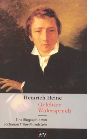 Couverture du produit · Heinrich Heine. Gelebter Widerspruch: Eine Biographie