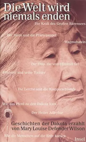 Couverture du produit · Die Welt wird niemals enden: Geschichten der Dakota: Geschichten der Dakota-Indianer