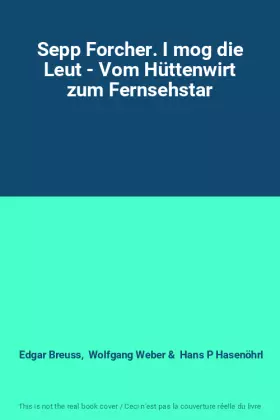 Couverture du produit · Sepp Forcher. I mog die Leut - Vom Hüttenwirt zum Fernsehstar