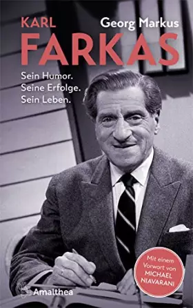 Couverture du produit · Karl Farkas: Sein Humor. Seine Erfolge. Sein Leben. Mit einem Vorwort von Michael Niavarani