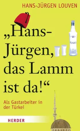 Couverture du produit · "Hans-Jürgen, das Lamm ist da!": Als Gastarbeiter in der Türkei