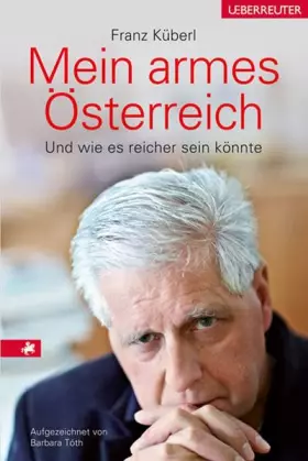 Couverture du produit · Mein armes Österreich. Und wie es reicher sein könnte