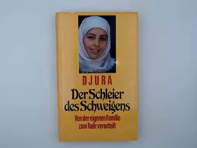 Couverture du produit · Der Schleier des Schweigens : von der eigenen Familie zum Tode verurteilt.