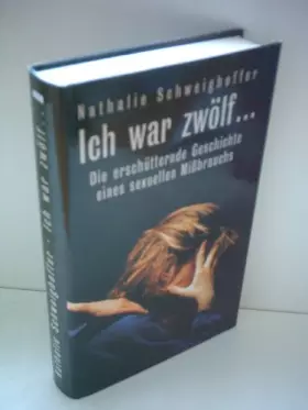Couverture du produit · Ich war zwölf... - Die erschütternde Geschichte eines sexuellen Mißbrauchs