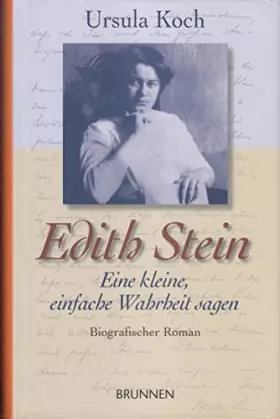 Couverture du produit · Edith Stein - Eine kleine, einfache Wahrheit sagen: Biografischer Roman