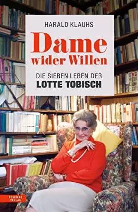 Couverture du produit · Dame wider Willen: Die sieben Leben der Lotte Tobisch