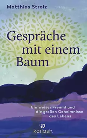 Couverture du produit · Gespräche mit einem Baum: Ein weiser Freund und die großen Geheimnisse des Lebens