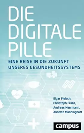 Couverture du produit · Die digitale Pille: Eine Reise in die Zukunft unseres Gesundheitssystems