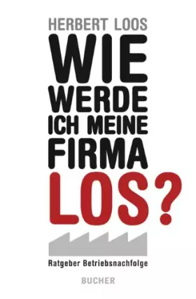 Couverture du produit · Wie werde ich meine Firma los?: Ratgeber Betriebsnachfolge