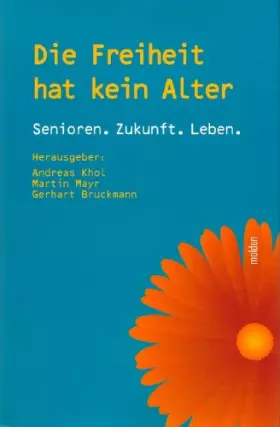 Couverture du produit · Die Freiheit hat kein Alter: Senioren. Zukunft. Leben