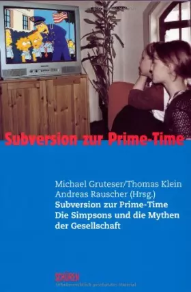 Couverture du produit · Subversion zur Prime-Time. Die Simpsons und die Mythen der Gesellschaft