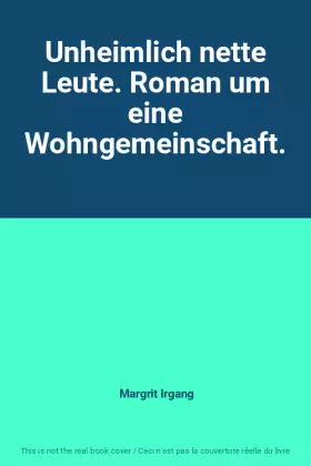 Couverture du produit · Unheimlich nette Leute. Roman um eine Wohngemeinschaft.