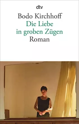 Couverture du produit · Die Liebe in groben Zügen: Roman