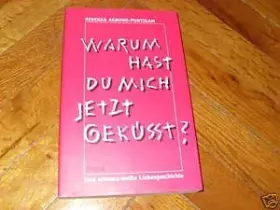 Couverture du produit · Warum hast du mich jetzt geküßt? Eine schwarz-weiße Liebesgeschichte