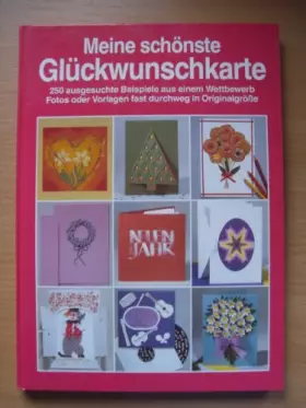 Couverture du produit · Meine schönste Glückwunschkarte - 250 ausgesuchte Beispiele aus einem Wettbewerb - Fotos oder Vorlagen fast durchweg in Origina