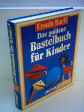 Couverture du produit · Das goldene Bastelbuch für Kinder.