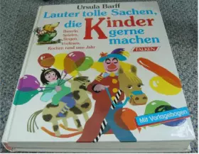 Couverture du produit · Lauter tolle Sachen, die Kinder gerne machen. Basteln, Spielen, Singen, Vorlesen, Kochen rund ums Jahr.
