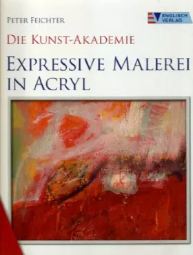Couverture du produit · Expressive Malerei in Acryl (Die Kunst-Akademie)
