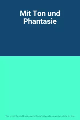Couverture du produit · Mit Ton und Phantasie