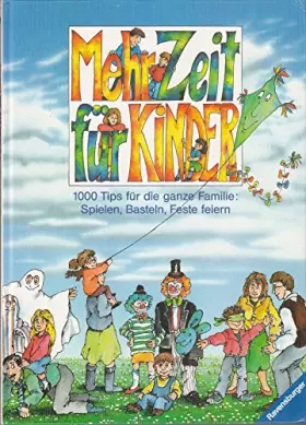 Couverture du produit · Mehr Zeit für Kinder: 1000 Tips für die ganze Familie: Spielen, Basteln, Feste feiern