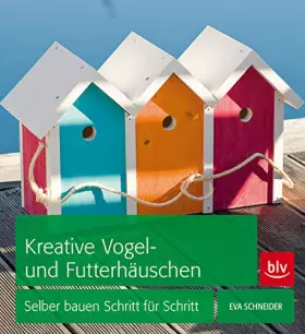 Couverture du produit · Kreative Vogel- und Futterhäuschen: Selber bauen Schritt für Schritt