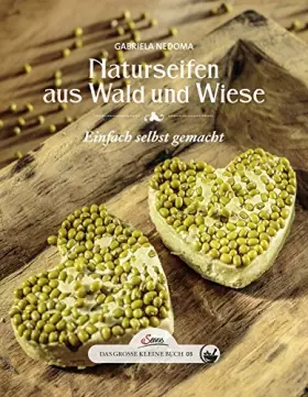 Couverture du produit · Das große kleine Buch: Naturseifen aus Wald und Wiese: Einfach selbst gemacht