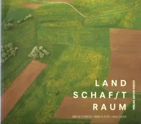 Couverture du produit · Land schafft Raum. Grüne Dörfer - freie Plätze - Neue Wege