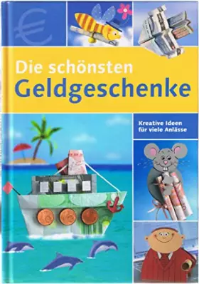 Couverture du produit · Die schönsten Geldgeschenke. Kreative Idden für viele Anlässe