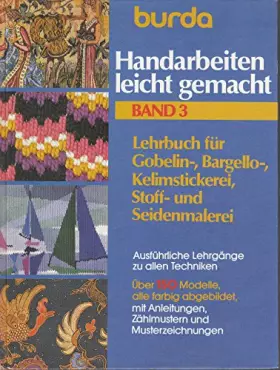 Couverture du produit · Burda Handarbeiten leicht gemacht III. Gobelin-, Bargello-, Kelimstickerei, Stoff- und Seidenmalerei