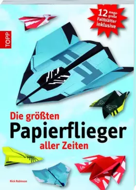 Couverture du produit · Die größten Papierflieger aller Zeiten: 12 mega große Faltblätter inklusive