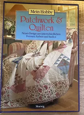Couverture du produit · Patchwork und Quilten. Mein Hobby. Neues Design aus unterschiedlichen Formen, Farben und Stoffen