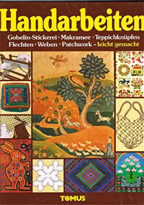 Couverture du produit · Handarbeiten Bd. 2 - Gobelin-Stickerei, Makramee, Teppichknüpfen, Flechten, Weben, Patchwork - leicht gemacht