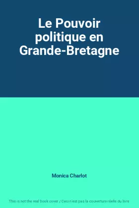 Couverture du produit · Le Pouvoir politique en Grande-Bretagne