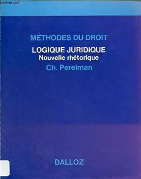 Couverture du produit · Logique juridique : Nouvelle réthorique sic (Méthodes du droit)