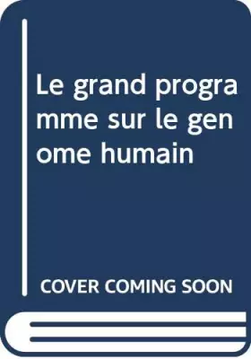 Couverture du produit · Le grand programme sur le génome humain